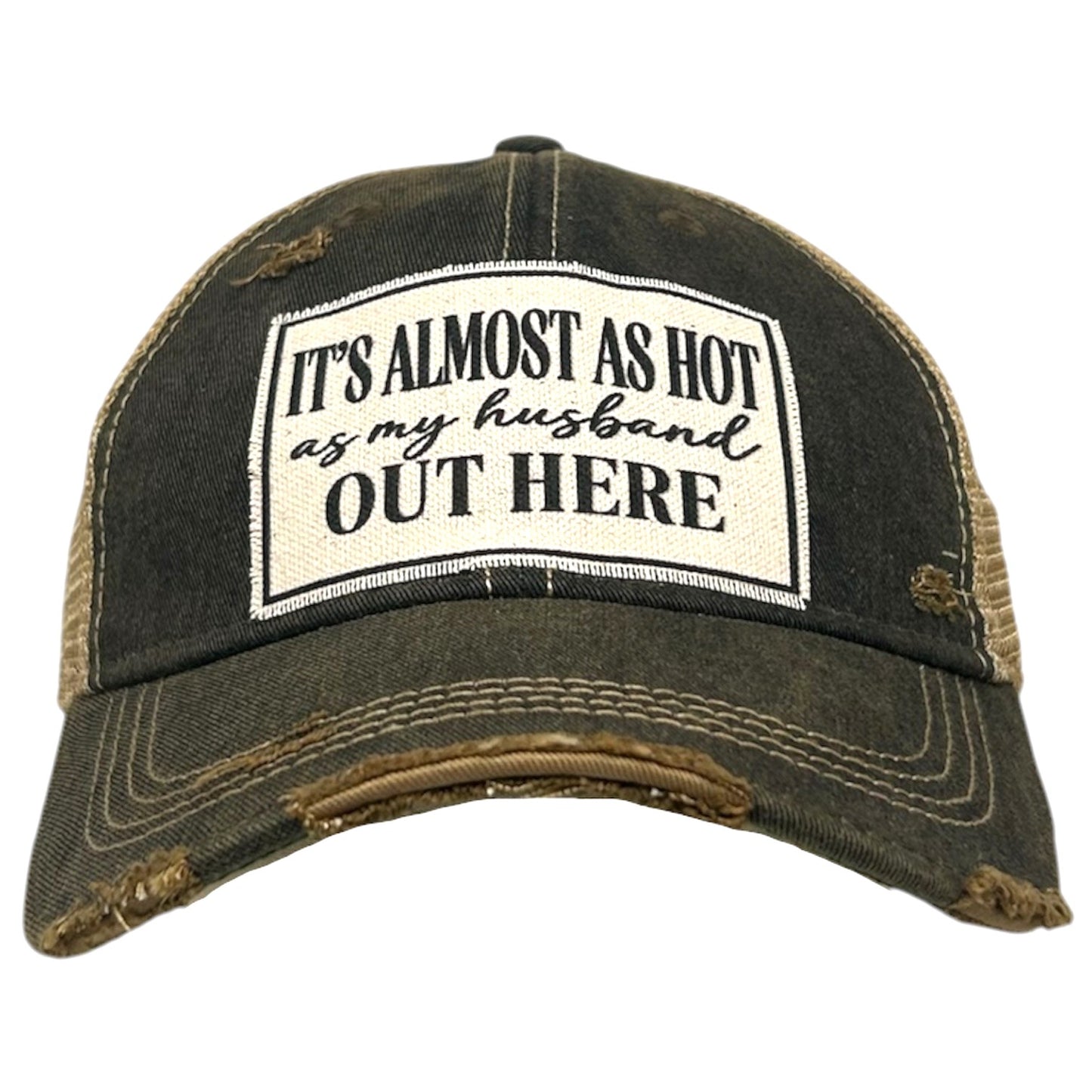 It's Almost As Hot As My Husband.. Distressed Trucker Cap