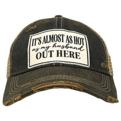It's Almost As Hot As My Husband.. Distressed Trucker Cap