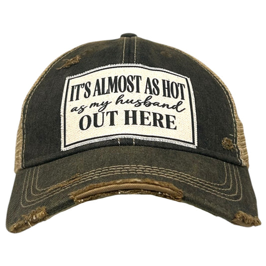 It's Almost As Hot As My Husband.. Distressed Trucker Cap