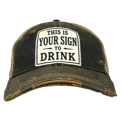 This Is Your Sign to Drink Distressed Trucker Cap