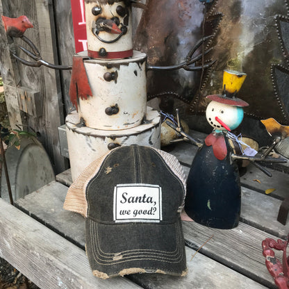 "Santa, We Good?" Distressed Trucker Cap