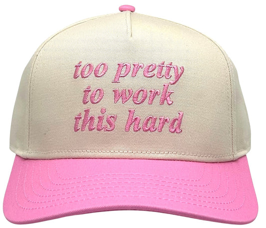 "Too Pretty to Work this Hard " Light pink Two Tone Five Panel Cap