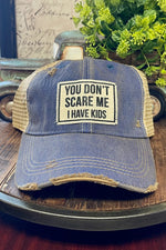 "You Don't Scare Me I Have Kids" Distressed Trucker Cap