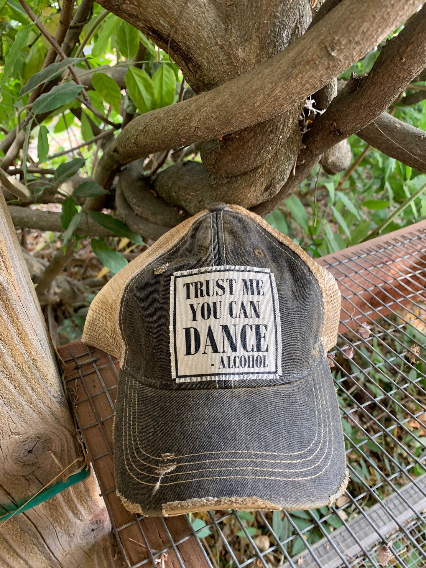 "Trust Me You Can Dance--Alcohol"  Distressed Trucker Cap