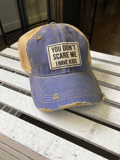 "You Don't Scare Me I Have Kids" Distressed Trucker Cap
