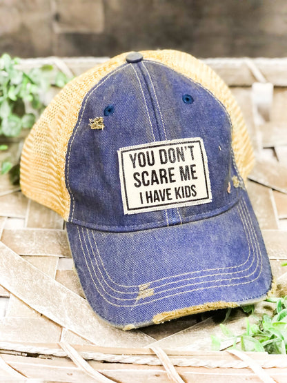 "You Don't Scare Me I Have Kids" Distressed Trucker Cap