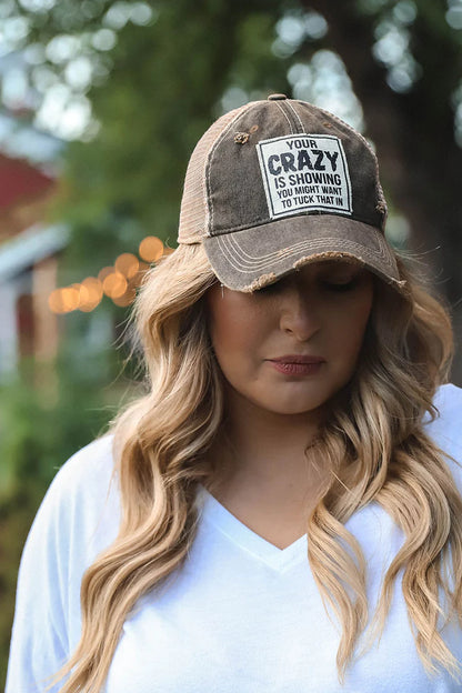 "Your Crazy Is Showing You Might Want To Tuck That In" Distressed Trucker Cap