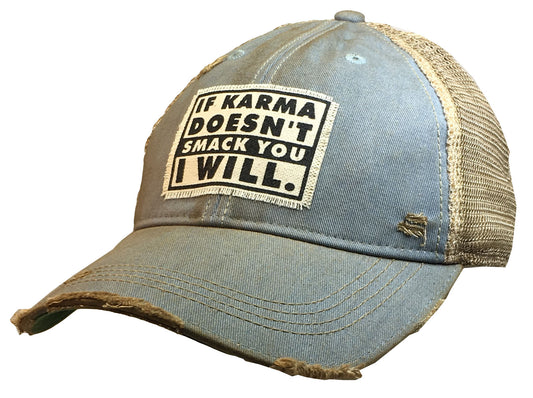 "If Karma Doesn't Smack You I Will" Distressed Trucker Cap
