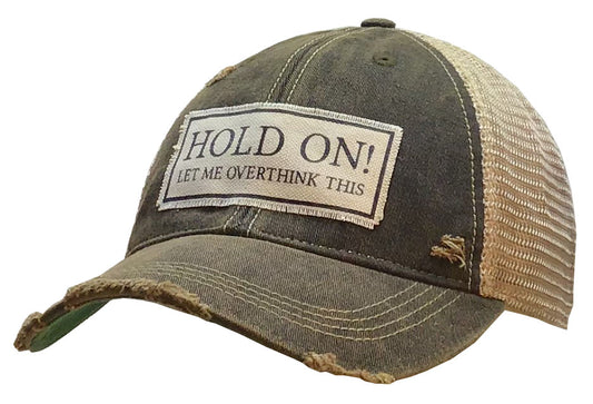 "Hold On Let Me Overthink This" Distressed Trucker Cap