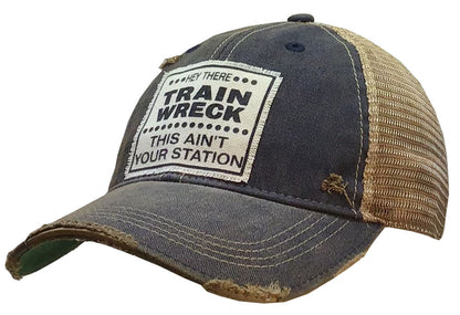 "Hey There Train Wreck This Ain't Your Station" Distressed Trucker Cap