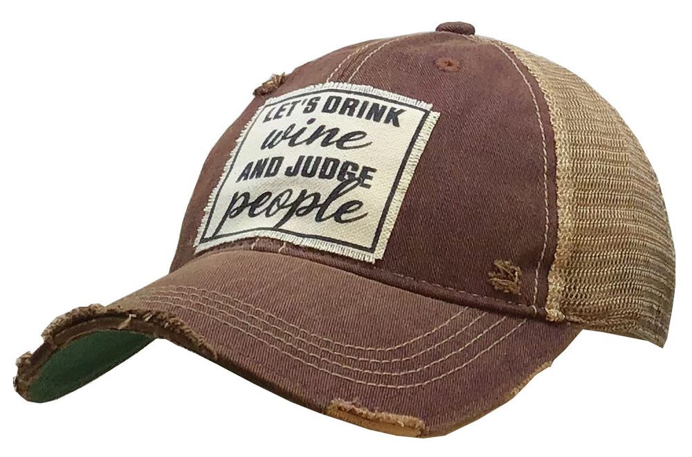 "Let's Drink Wine & Judge People" Distressed Trucker Cap