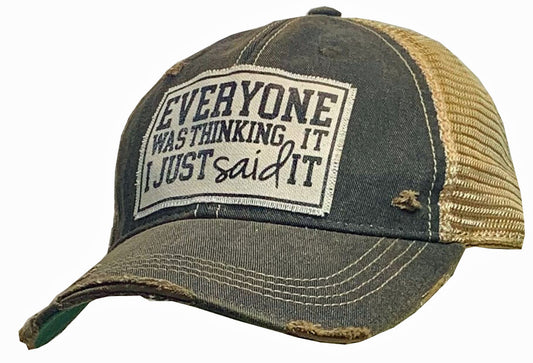 "Everyone Was Thinking It I Just Said It" Distressed Trucker Cap