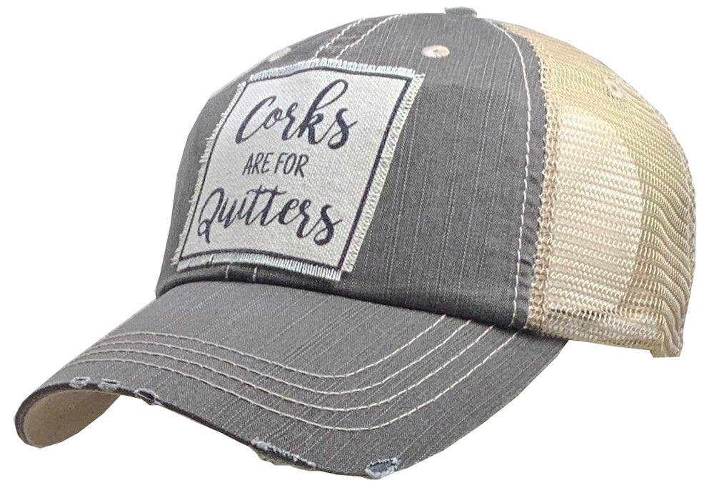 "Corks Are For Quitters" Distressed Trucker Cap