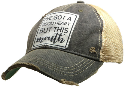 "I've Got A Good Heart But This Mouth" Distressed Trucker Cap