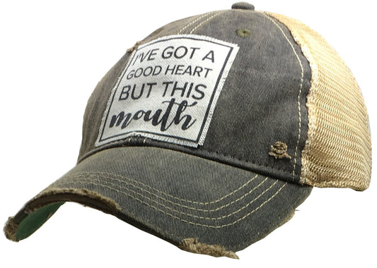 "I've Got A Good Heart But This Mouth" Distressed Trucker Cap