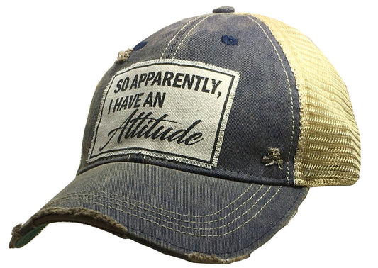 "So Apparently, I Have An Attitude" Distressed Trucker Cap