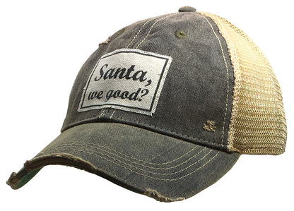 "Santa, We Good?" Distressed Trucker Cap