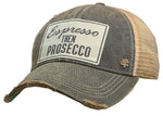"Espresso Then Prosecco" Distressed Trucker Cap