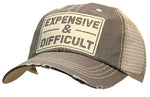 "Expensive & Difficult"  Distressed Trucker Cap