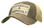 "Expensive & Difficult"  Distressed Trucker Cap