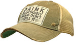 "Drink Responsibly Means Don't Spill It"  Distressed Trucker Cap