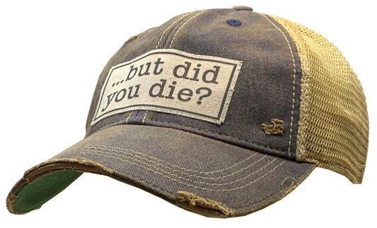 "But Did You Die?" Distressed Trucker Cap