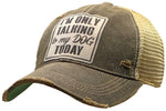 "I'm Only Talking To My Dog Today" Distressed Trucker Cap